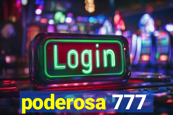 poderosa 777